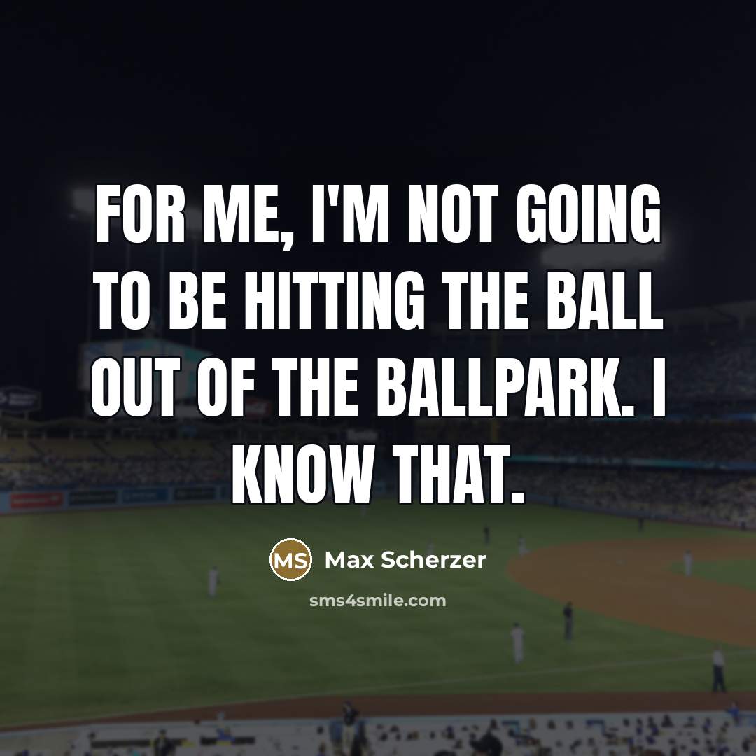 “For me, I'm not going to be hitting the ball…” quote by Max Scherzer