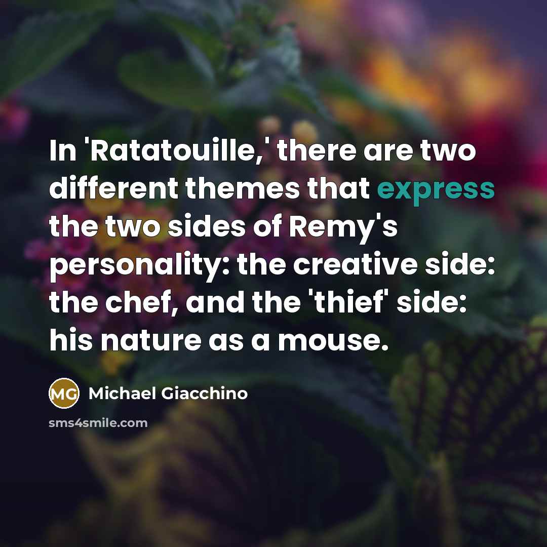 “In 'Ratatouille,' there are two different themes that express the…” quote by Michael Giacchino