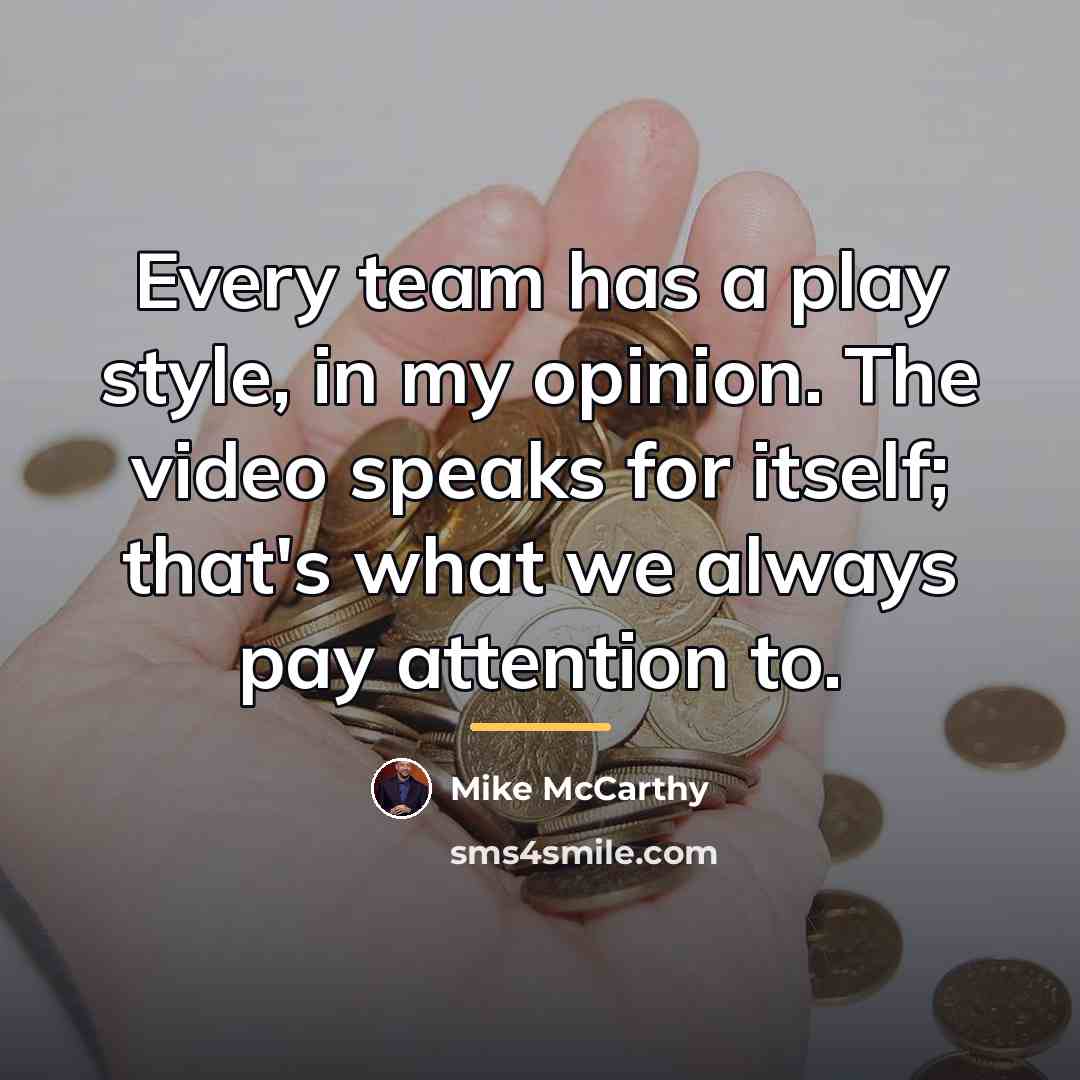 “Every team has a play style, in my opinion. The…” quote by Mike McCarthy