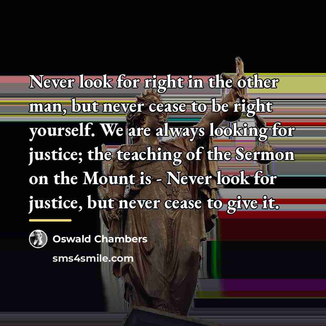 “Never look for right in the other man, but never…” quote by Oswald Chambers