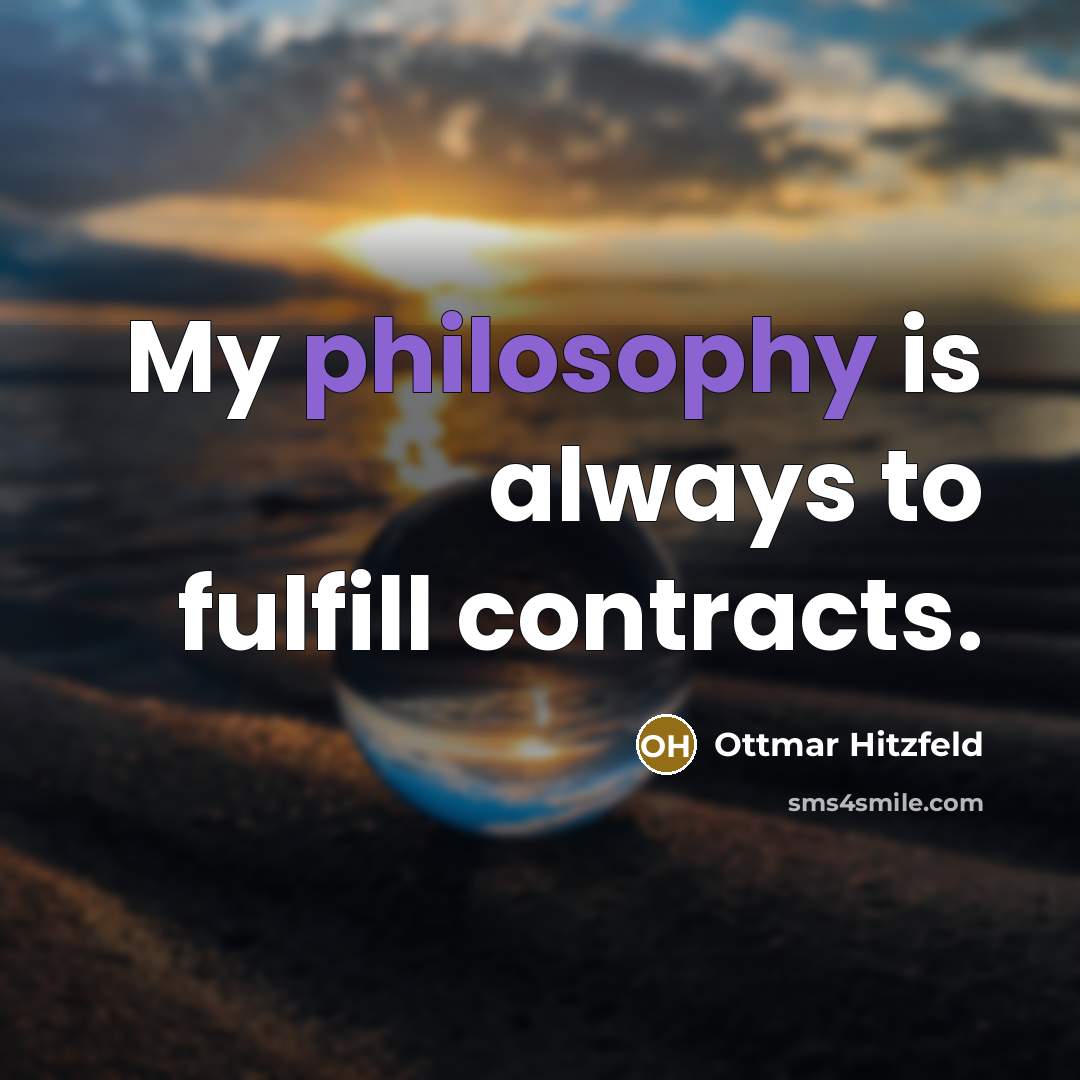 “My philosophy is always to fulfill contracts.…” quote by Ottmar Hitzfeld