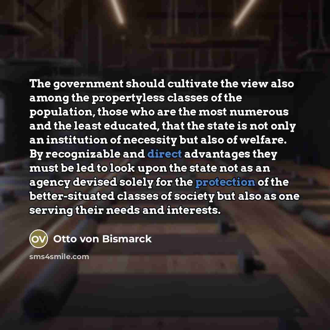 “The government should cultivate the view also among the propertyless…” quote by Otto von Bismarck