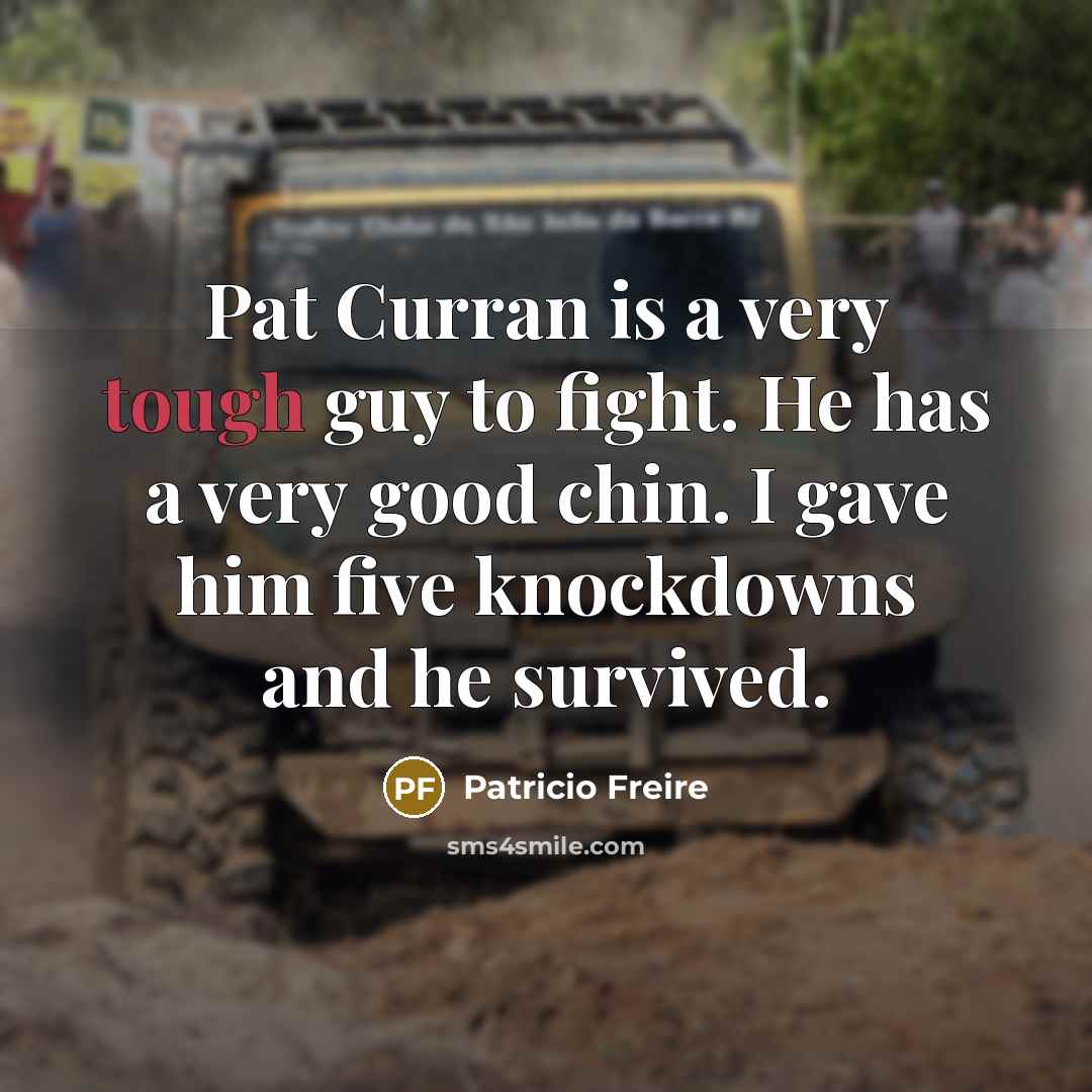 “Pat Curran is a very tough guy to fight. He…” quote by Patricio Freire