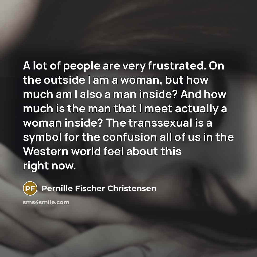 “A lot of people are very frustrated. On the outside…” quote by Pernille Fischer Christensen