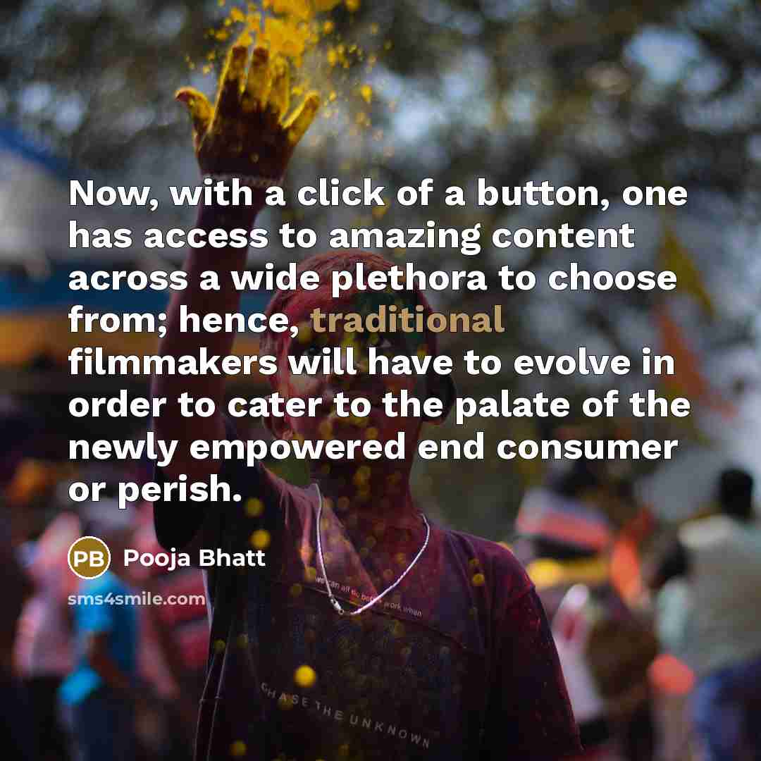 “Now, with a click of a button, one has access…” quote by Pooja Bhatt