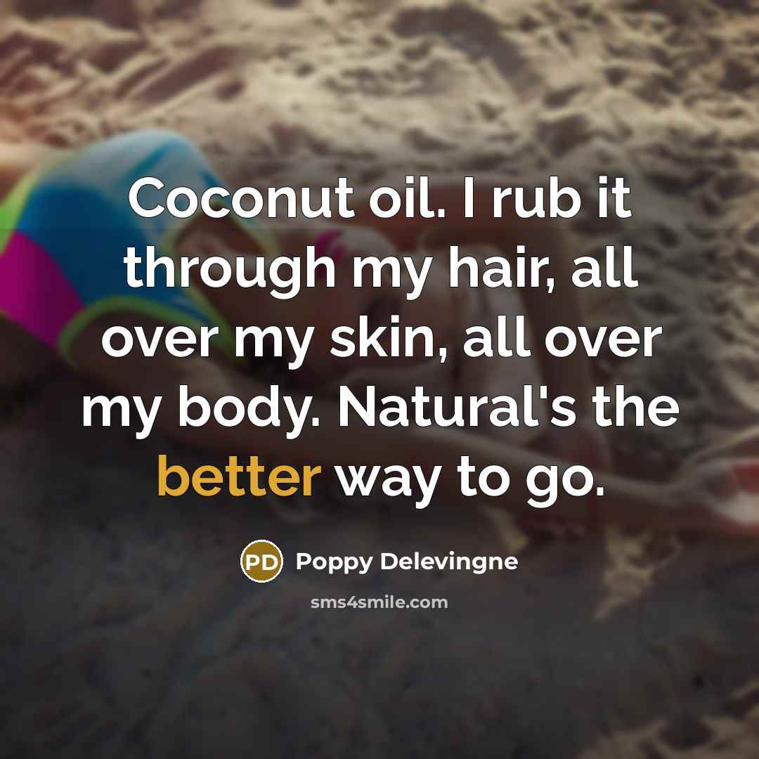 “Coconut oil. I rub it through my hair, all over…” quote by Poppy Delevingne