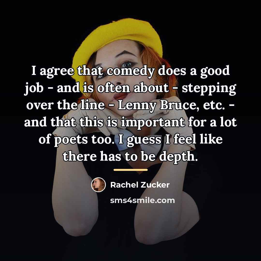 “I agree that comedy does a good job - and…” quote by Rachel Zucker