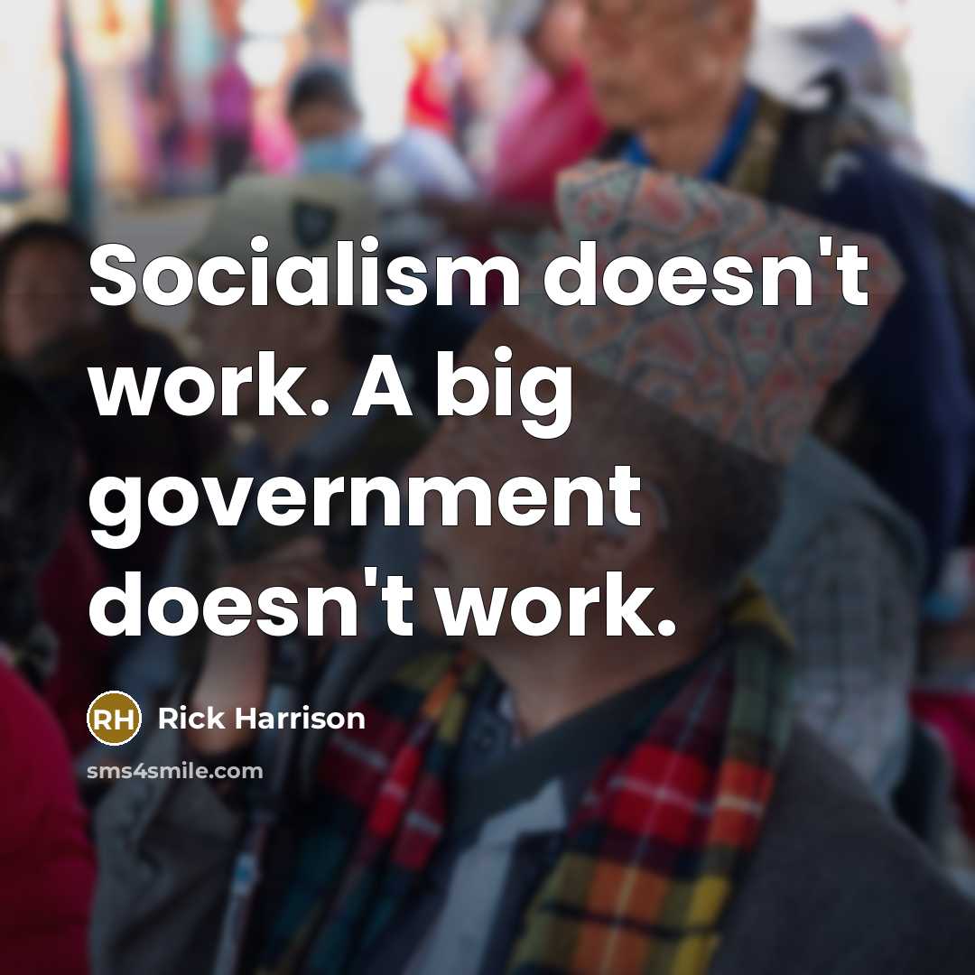 “Socialism doesn't work. A big government doesn't work.…” quote by Rick Harrison