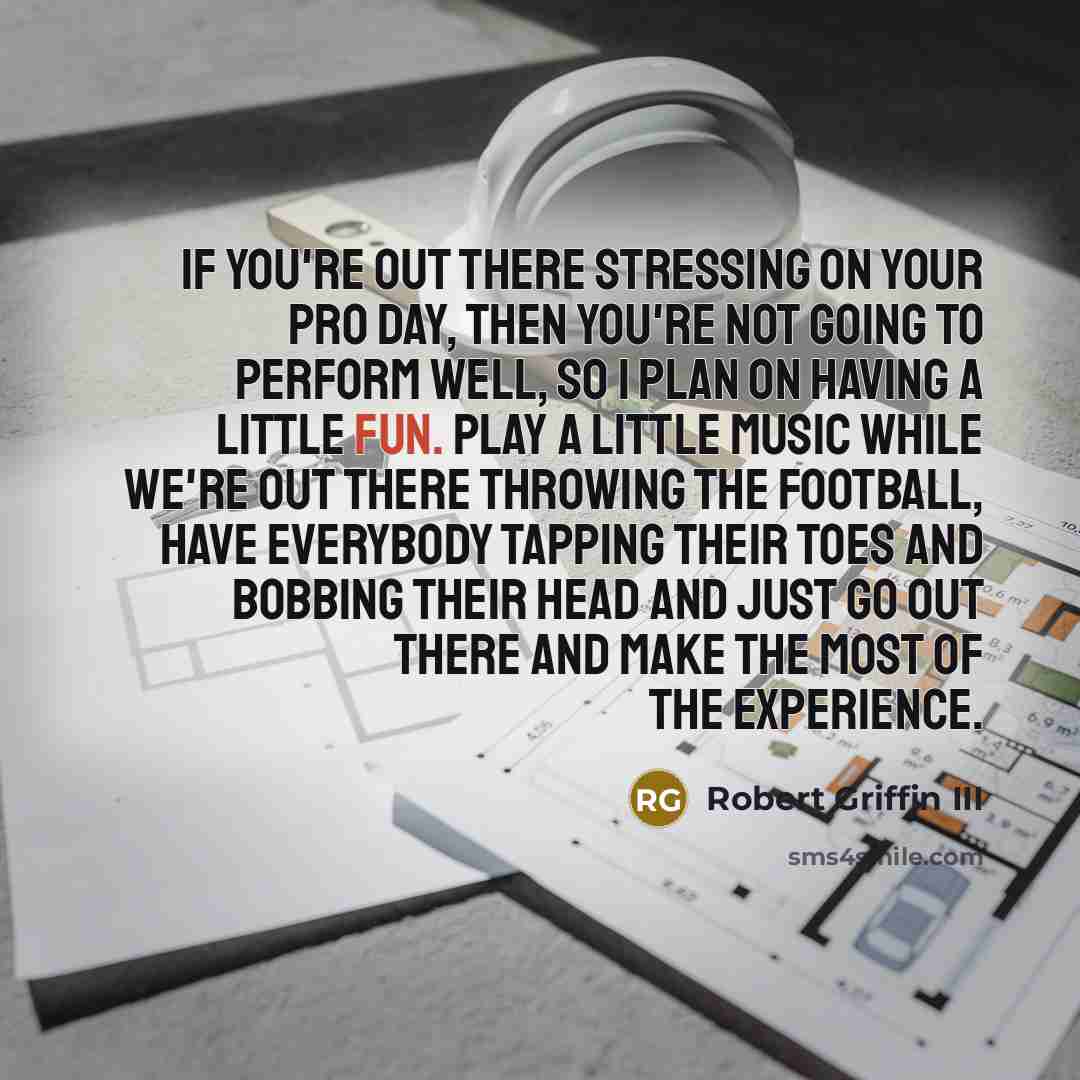 “If you're out there stressing on your pro day, then…” quote by Robert Griffin III