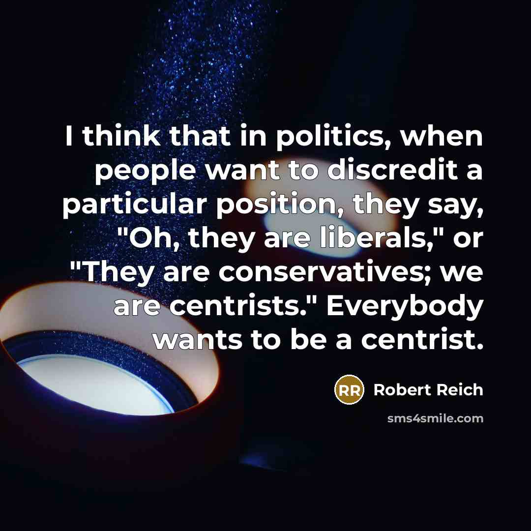 “I think that in politics, when people want to discredit…” quote by Robert Reich