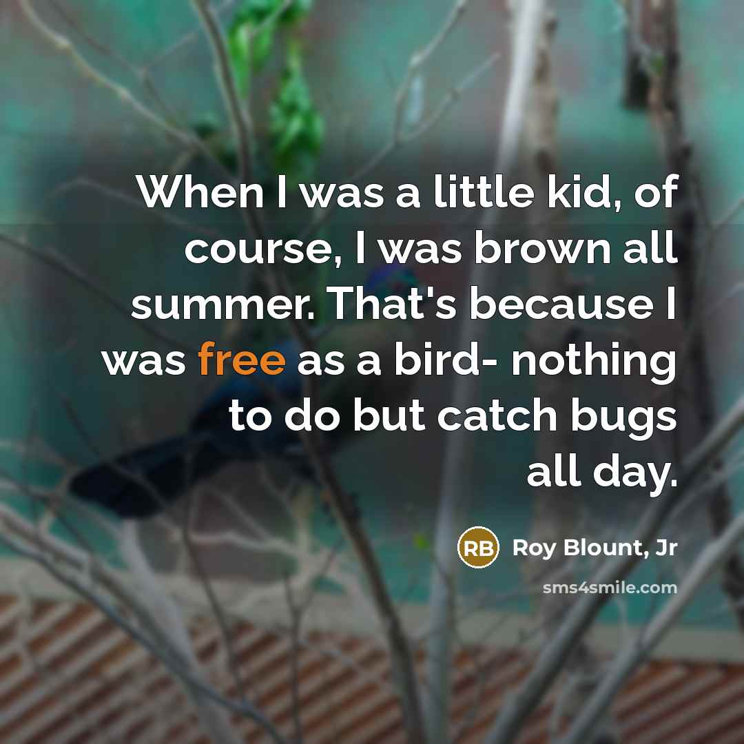 “When I was a little kid, of course, I was…” quote by Roy Blount, Jr