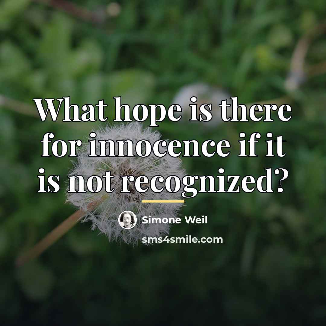 “What hope is there for innocence if it is not…” quote by Simone Weil