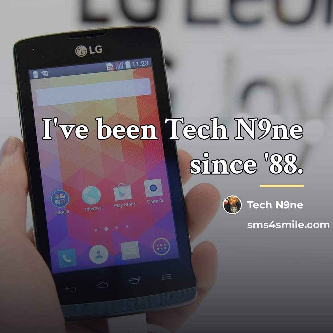 “I've been Tech N9ne since '88.…” quote by Tech N9ne