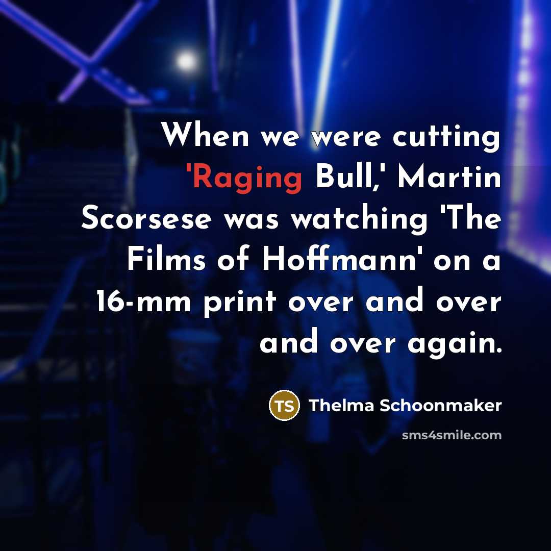 “When we were cutting 'Raging Bull,' Martin Scorsese was watching…” quote by Thelma Schoonmaker