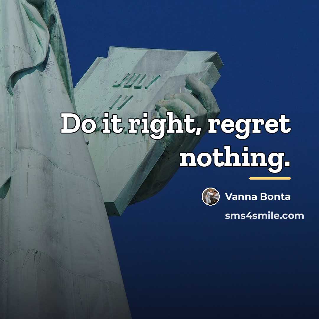 “Do it right, regret nothing.…” quote by Vanna Bonta