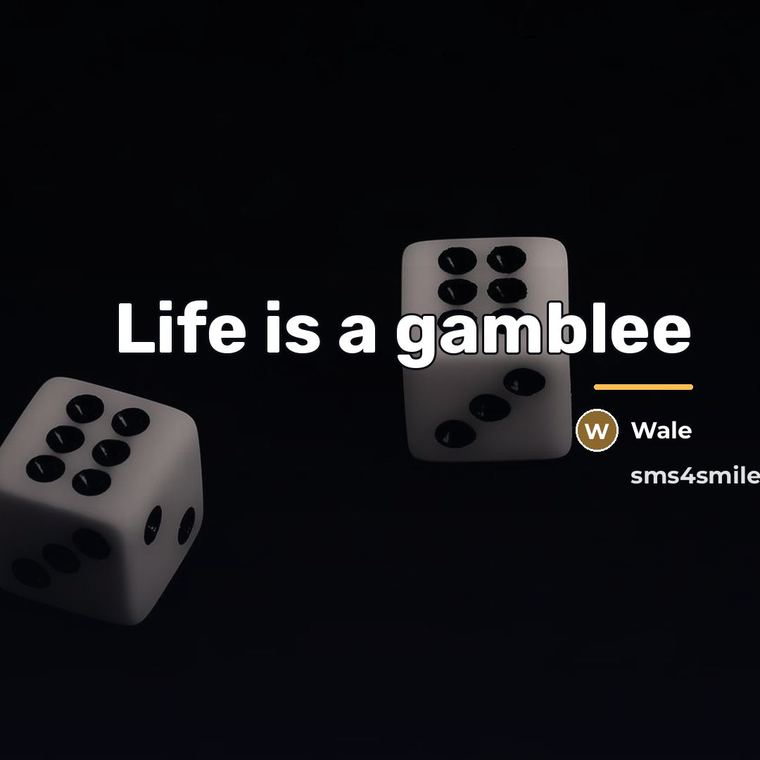“Life is a gamblee…” quote by Wale