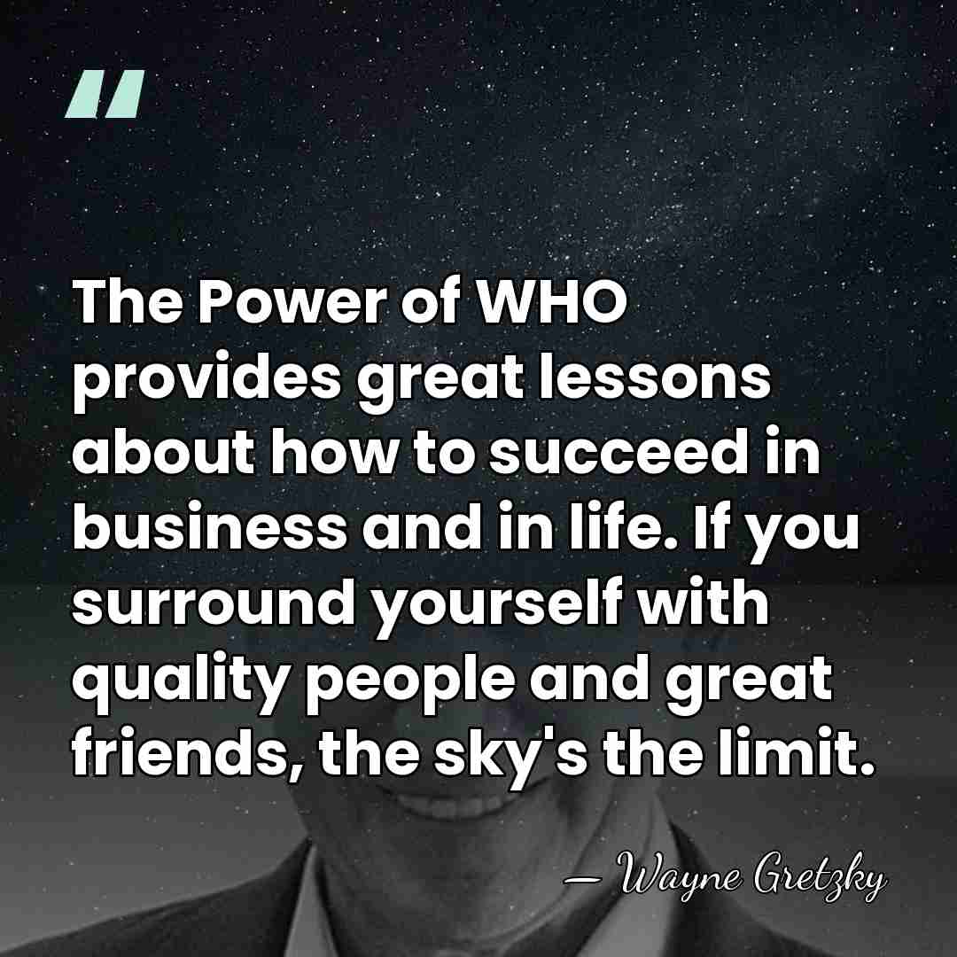 The Power of WHO provides great lessons about how to succeed in&hellip; - Wayne Gretzky