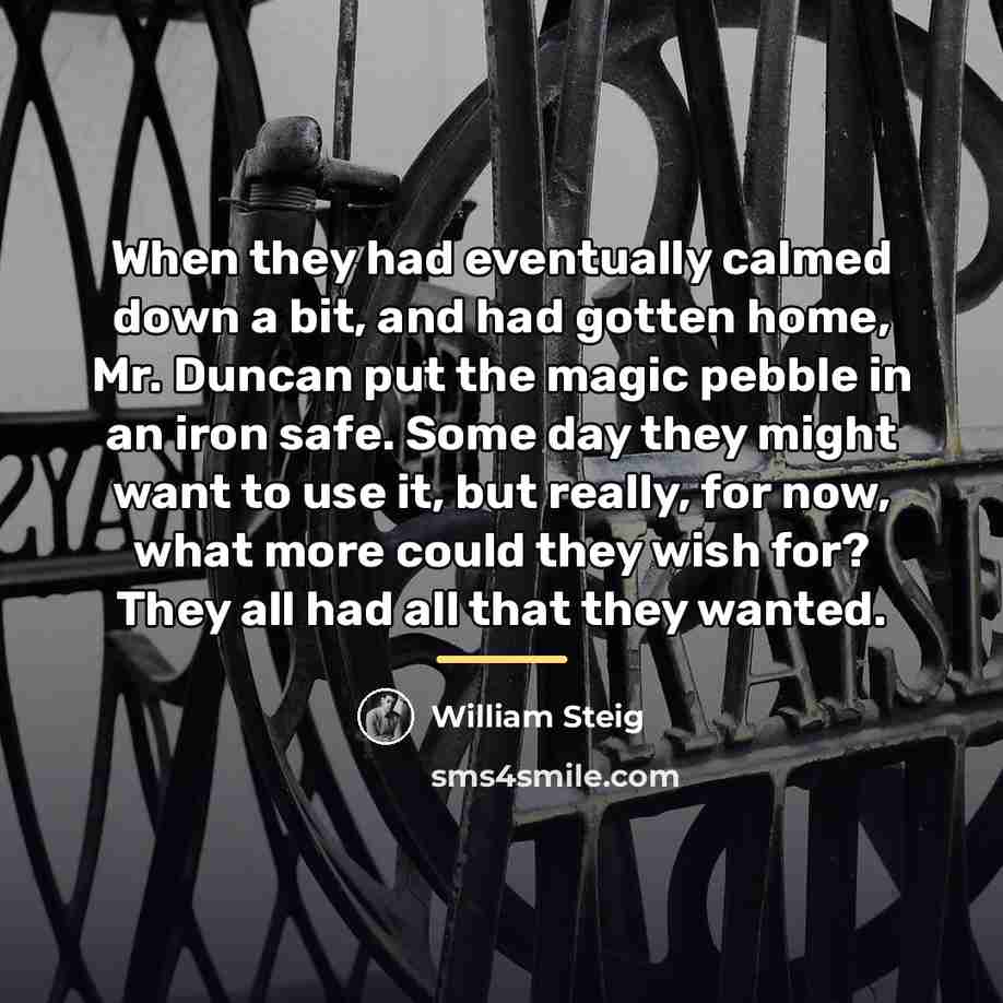 “When they had eventually calmed down a bit, and had…” quote by William Steig