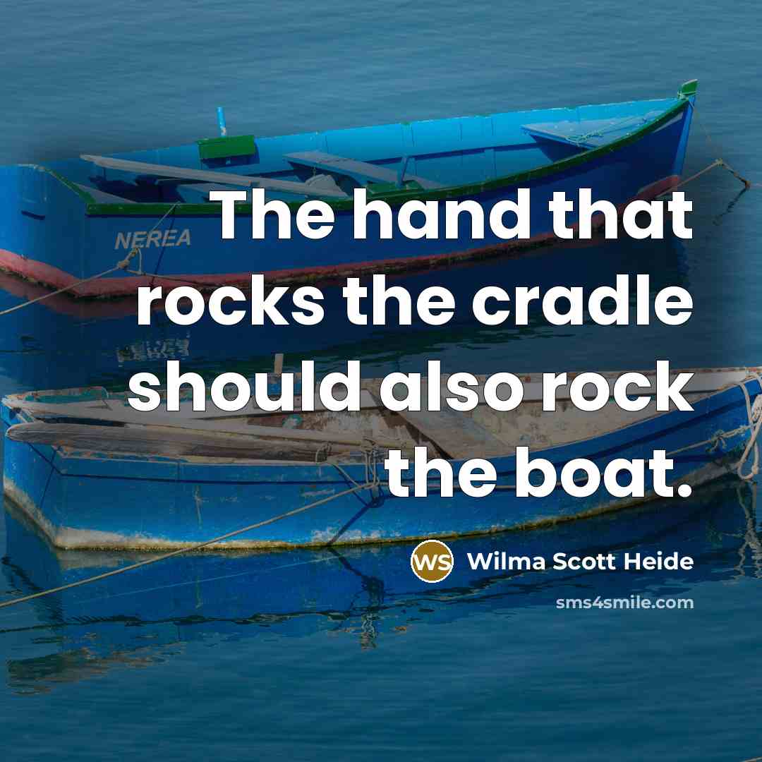 “The hand that rocks the cradle should also rock the…” quote by Wilma Scott Heide
