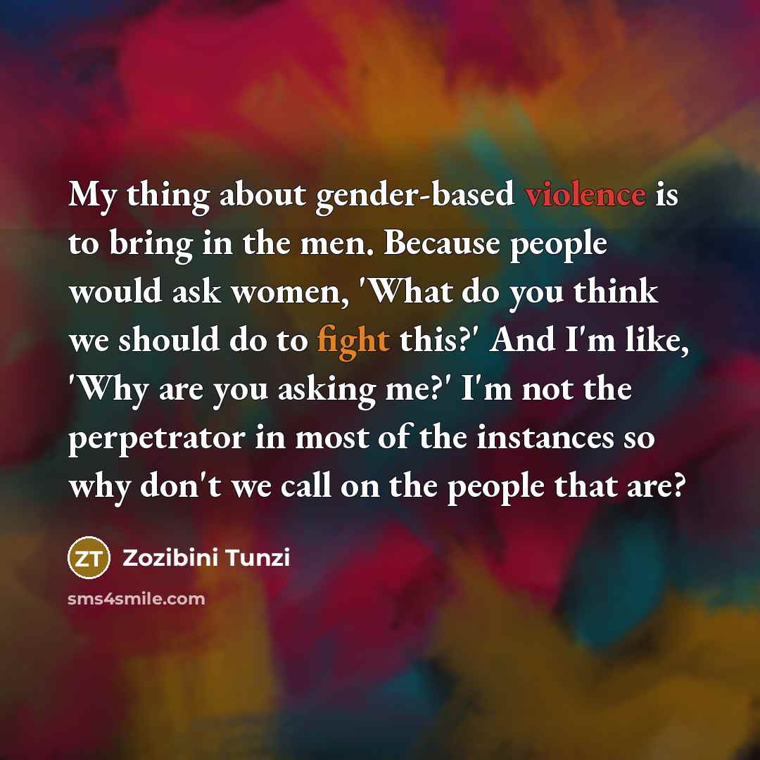 “My thing about gender-based violence is to bring in the…” quote by Zozibini Tunzi