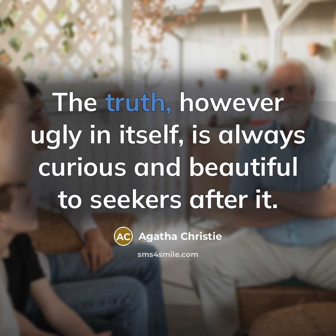 “The truth, however ugly in itself, is always curious and…” quote by Agatha Christie
