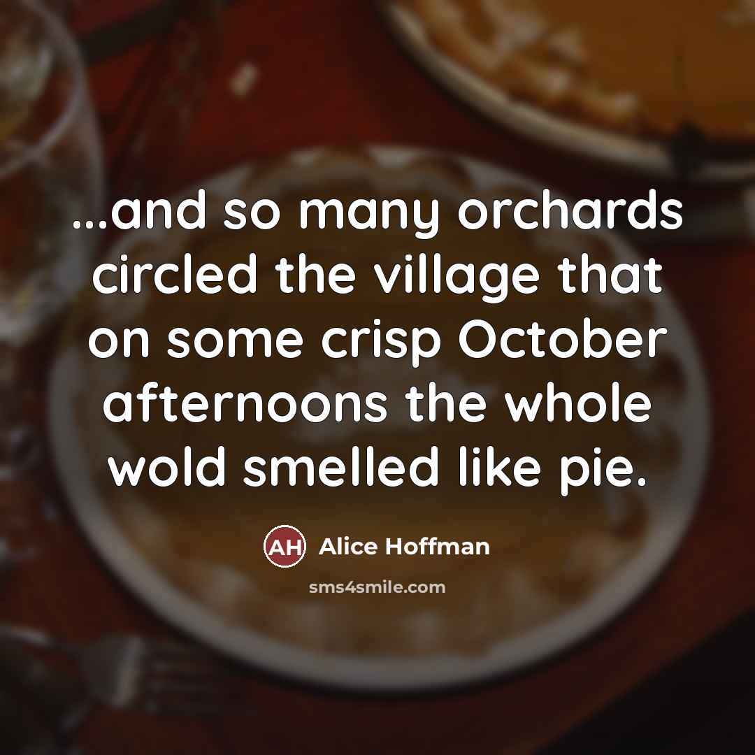 “...and so many orchards circled the village that on some…” quote by Alice Hoffman