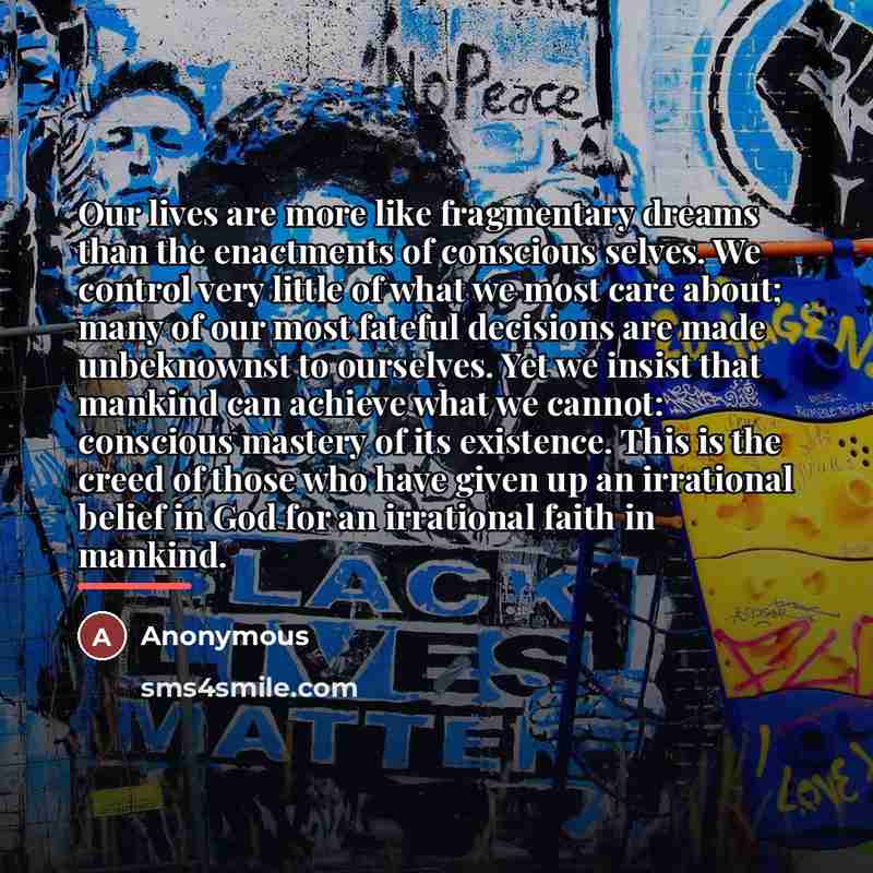 “Our lives are more like fragmentary dreams than the enactments…” quote by Anonymous