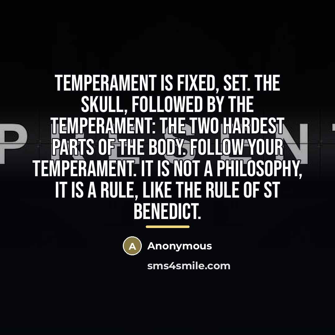 “Temperament is fixed, set. The skull, followed by the temperament:…” quote by Anonymous