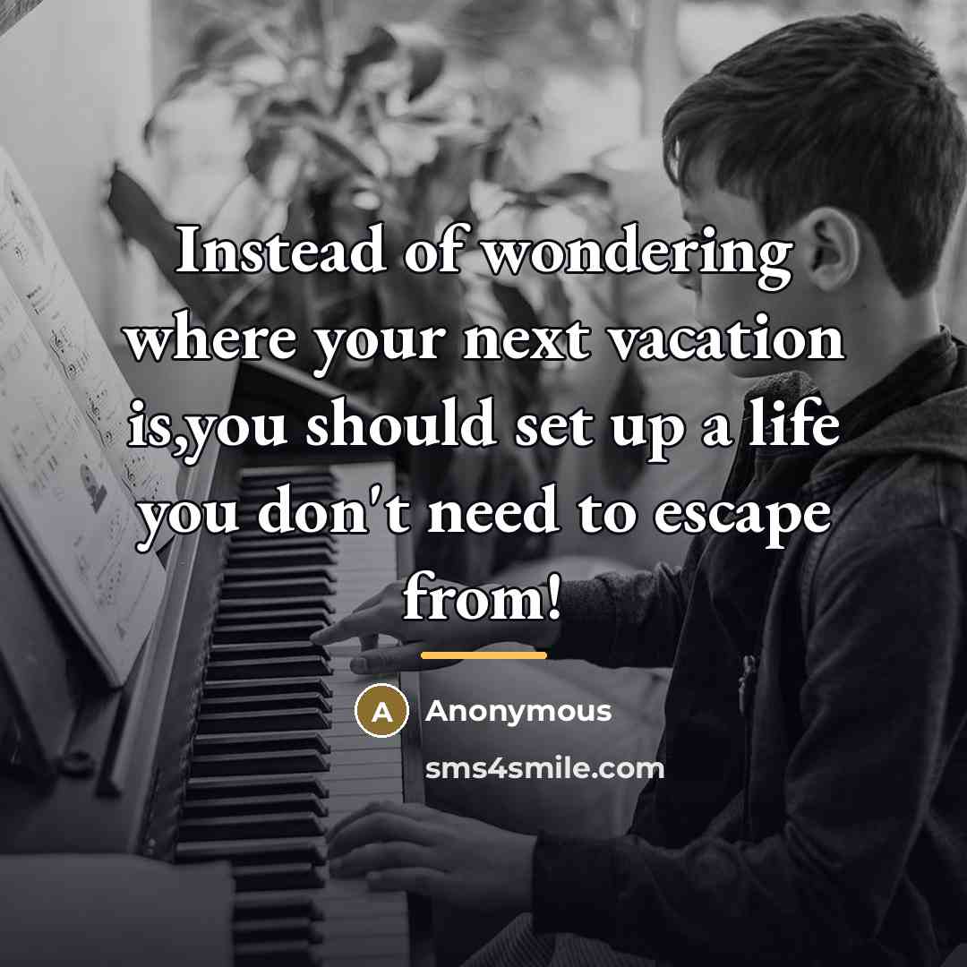 “Instead of wondering where your next vacation is,you should set…” quote by Anonymous
