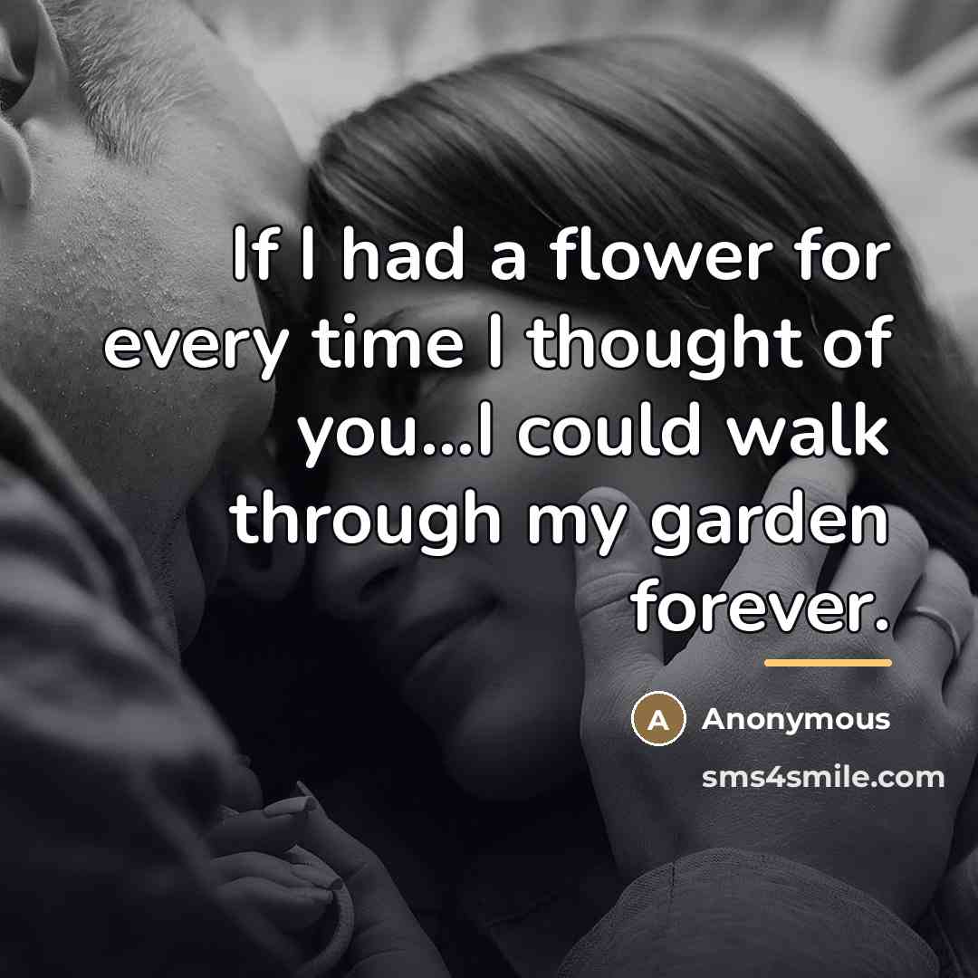 “If I had a flower for every time I thought…” quote by Anonymous