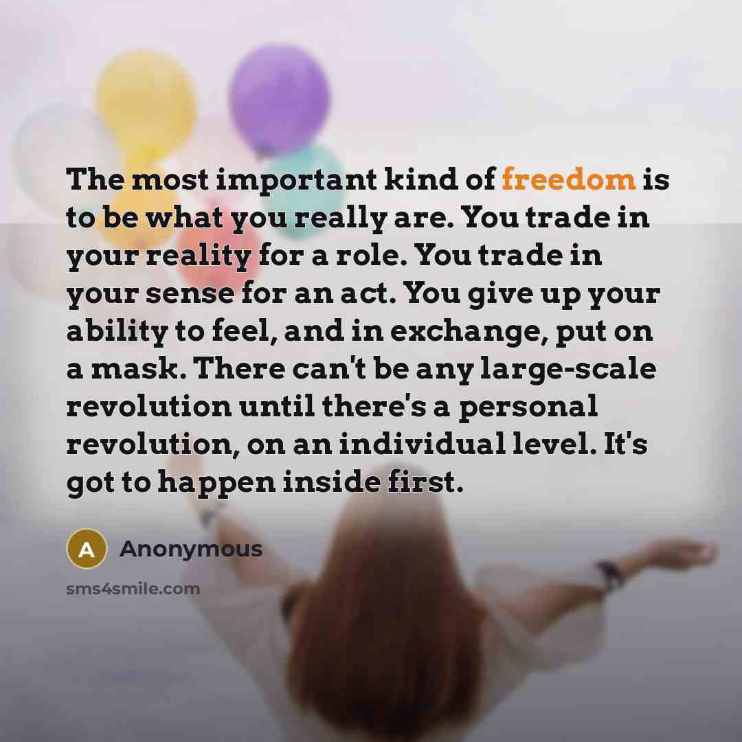 “The most important kind of freedom is to be what…” quote by Anonymous