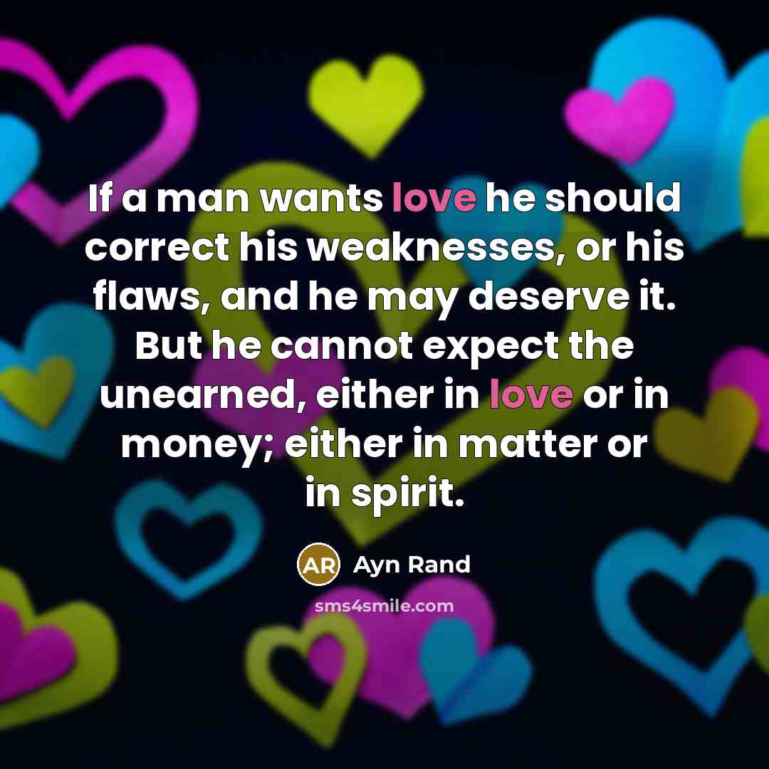 “If a man wants love he should correct his weaknesses,…” quote by Ayn Rand