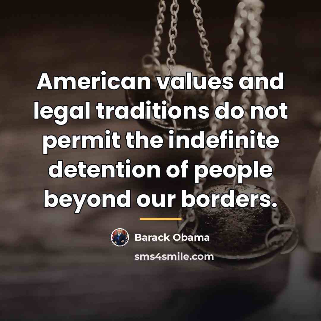 “American values and legal traditions do not permit the indefinite…” quote by Barack Obama