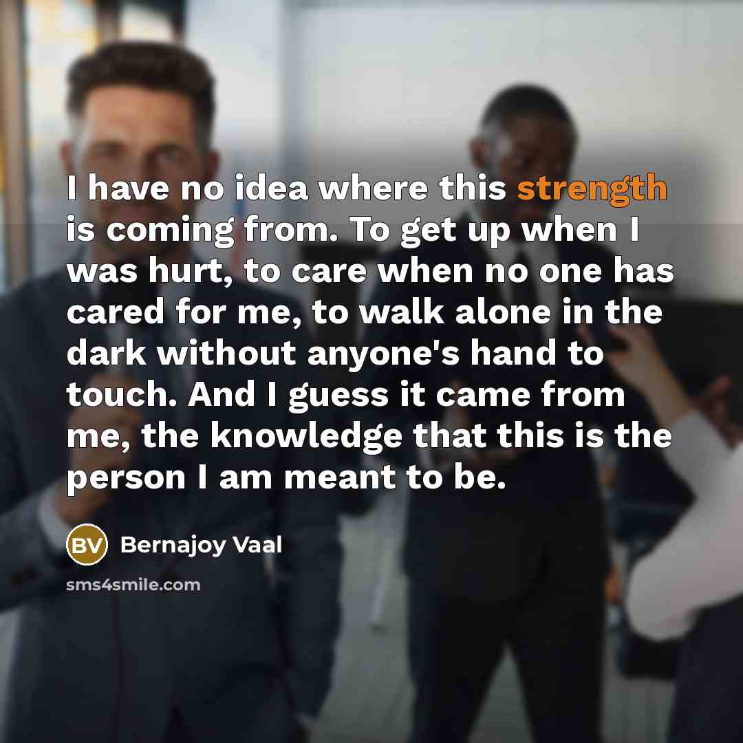 “I have no idea where this strength is coming from.…” quote by Bernajoy Vaal