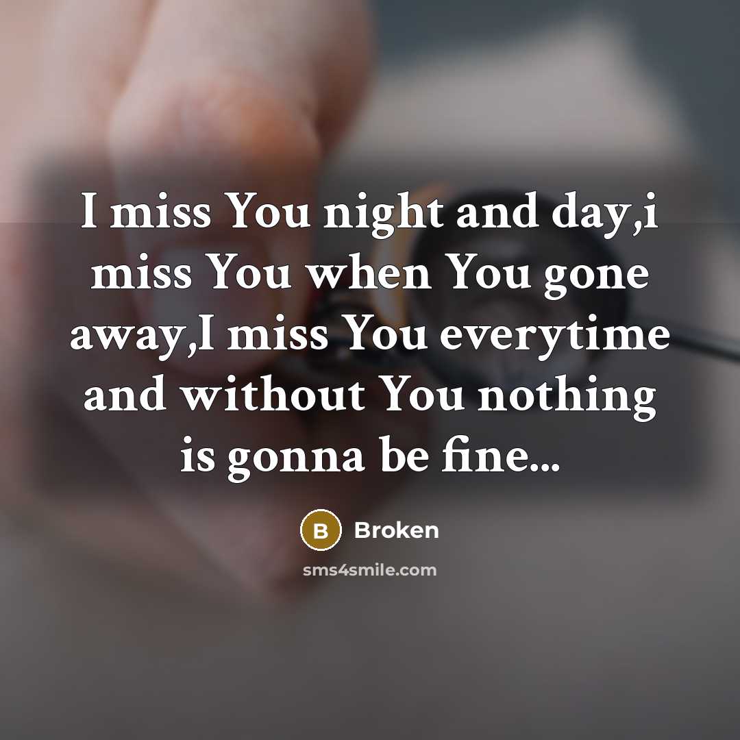 “I miss You night and day,i miss You when You…” quote by Broken