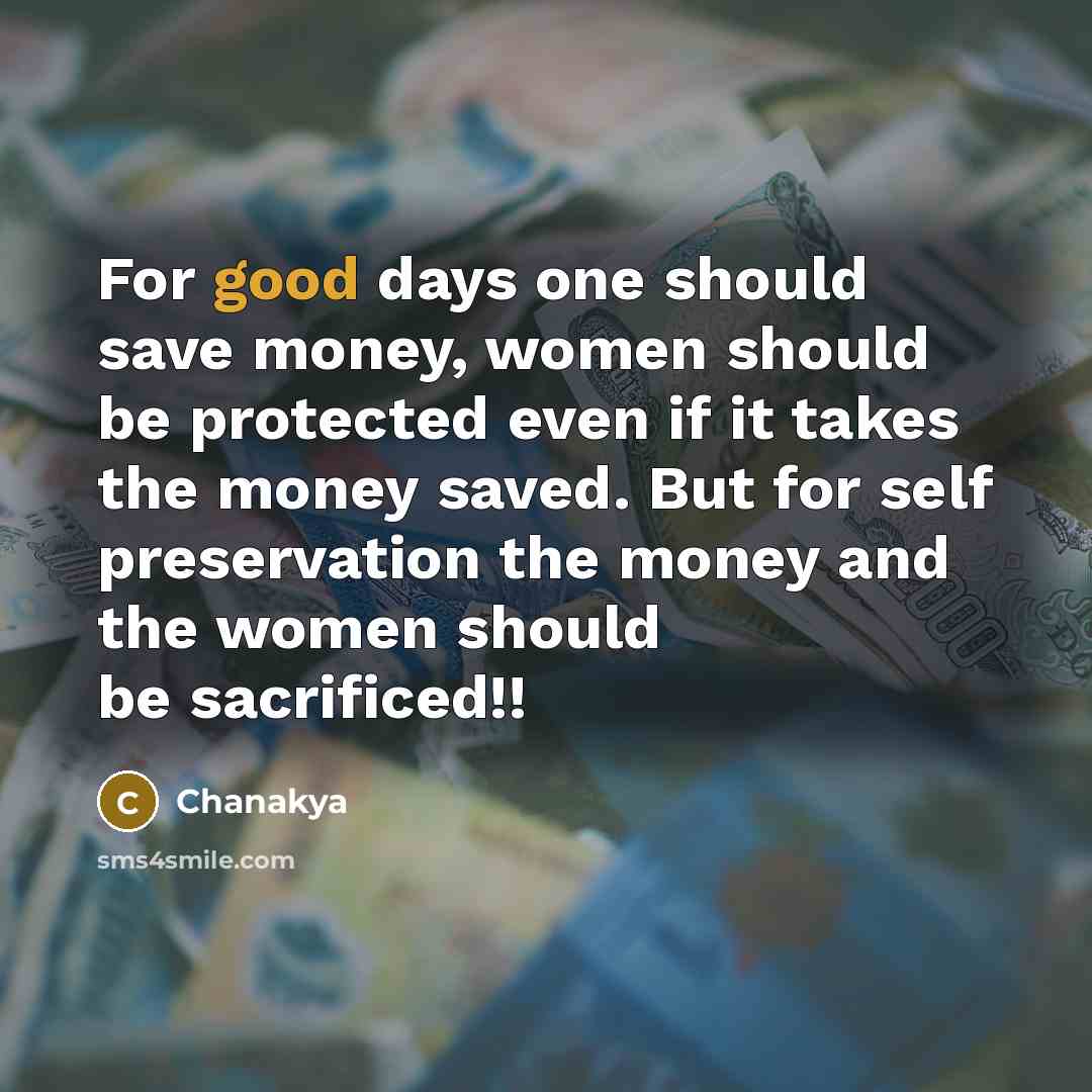 “For good days one should save money, women should be…” quote by Chanakya