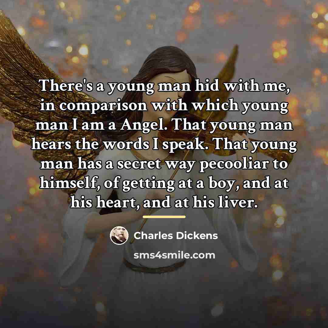 “There's a young man hid with me, in comparison with…” quote by Charles Dickens