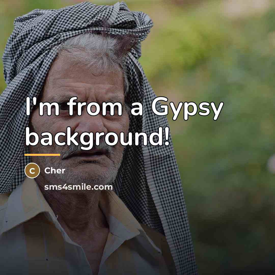 “I'm from a Gypsy background!…” quote by Cher