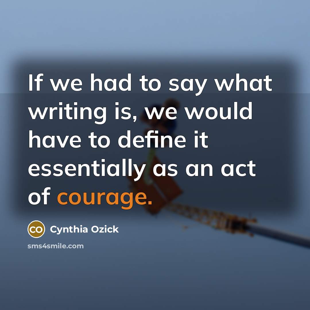 “If we had to say what writing is, we would…” quote by Cynthia Ozick