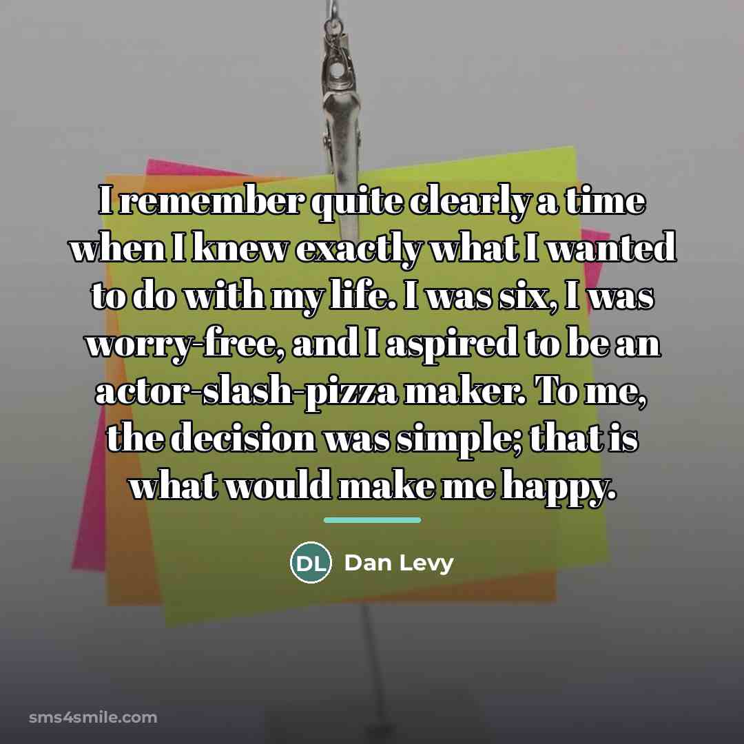 “I remember quite clearly a time when I knew exactly…” quote by Dan Levy