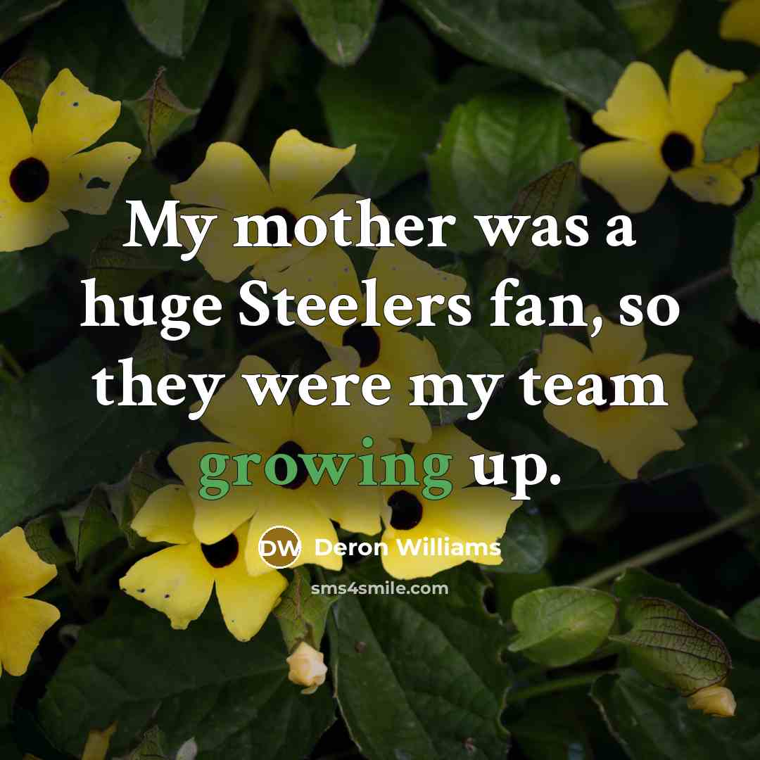 “My mother was a huge Steelers fan, so they were…” quote by Deron Williams