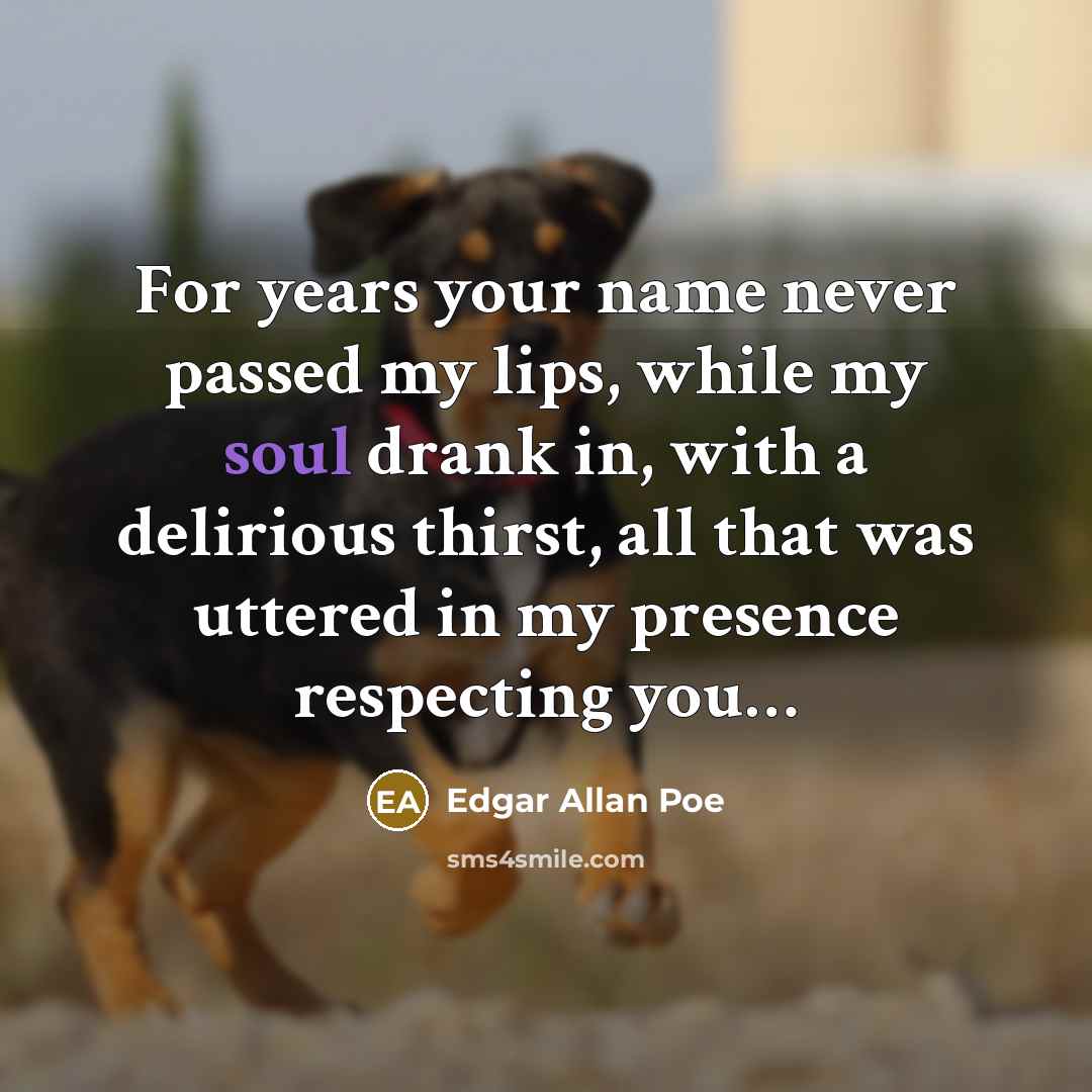 “For years your name never passed my lips, while my…” quote by Edgar Allan Poe