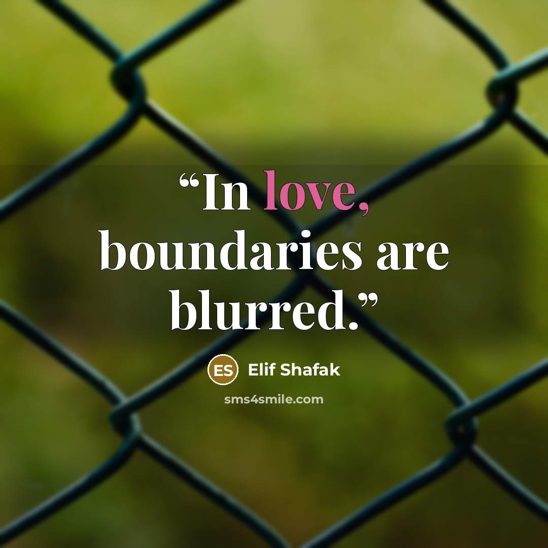 “In love, boundaries are blurred.” quote by Elif Shafak
