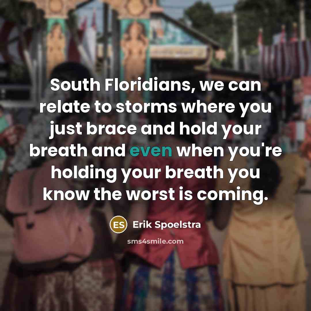 “South Floridians, we can relate to storms where you just…” quote by Erik Spoelstra
