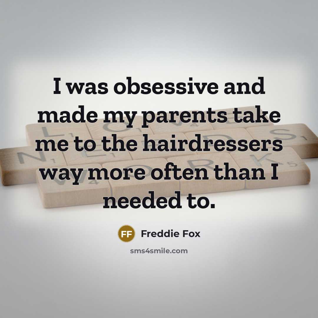 “I was obsessive and made my parents take me to…” quote by Freddie Fox