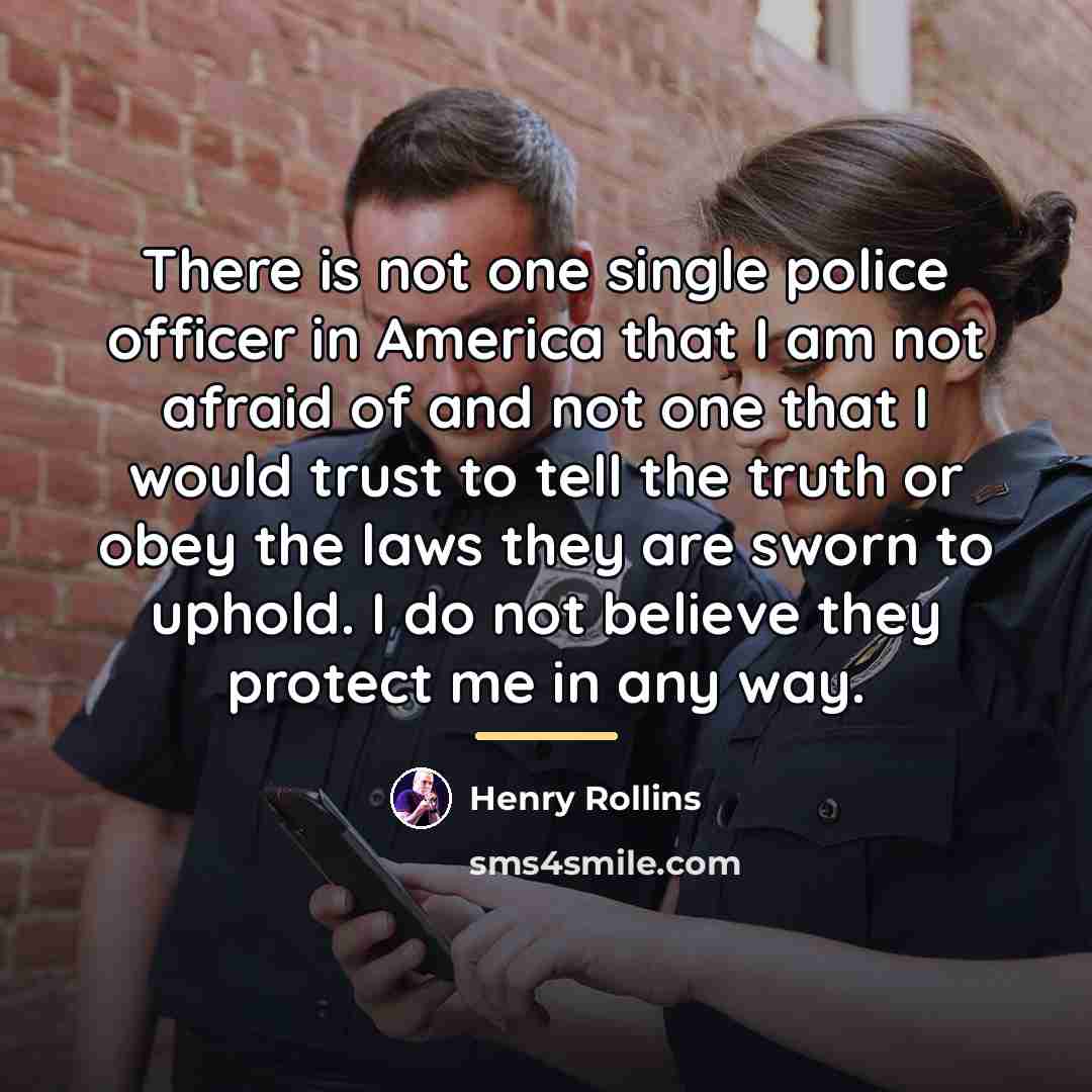 “There is not one single police officer in America that…” quote by Henry Rollins