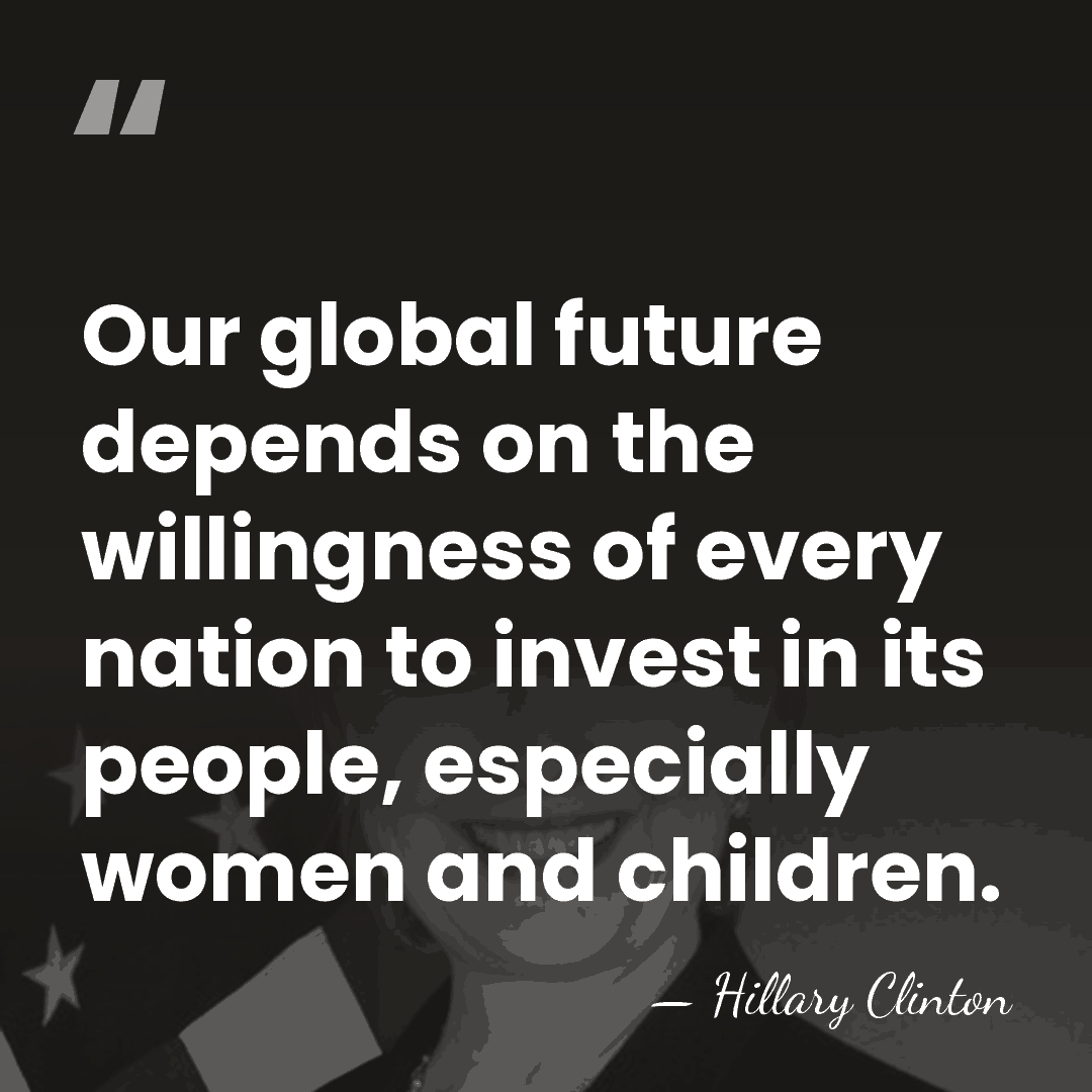 Our global future depends on the willingness of every nation to invest&hellip; - Hillary Clinton