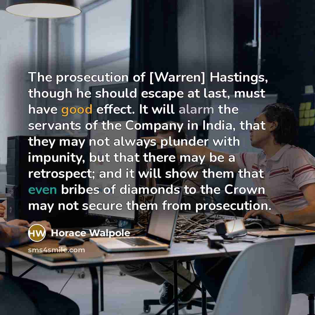 “The prosecution of [Warren] Hastings, though he should escape at…” quote by Horace Walpole
