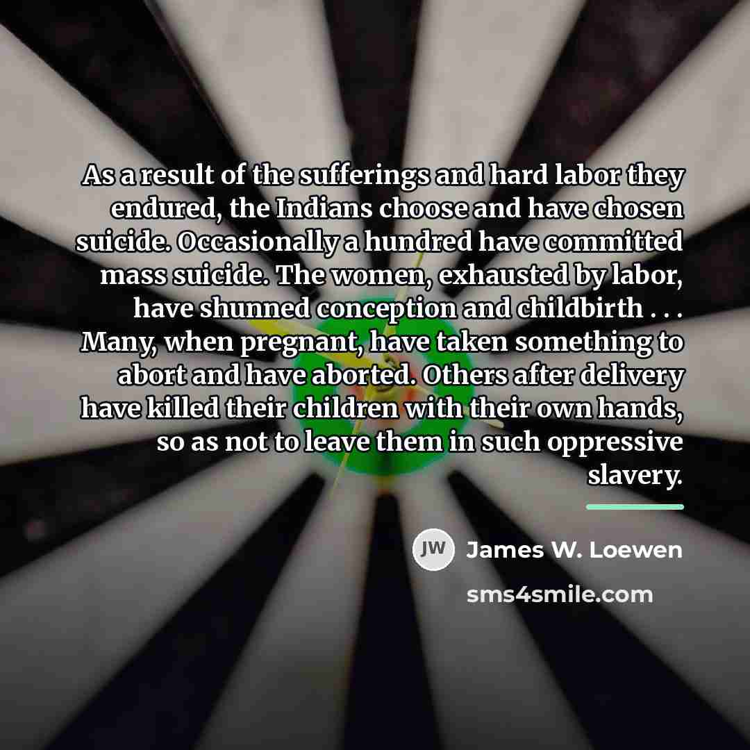 “As a result of the sufferings and hard labor they…” quote by James W. Loewen