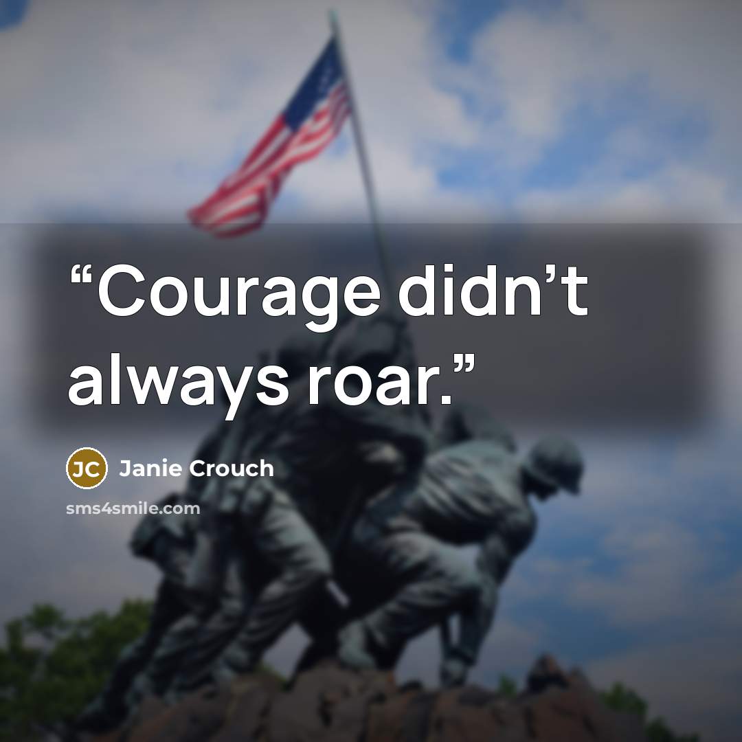“Courage didn’t always roar.” quote by Janie Crouch